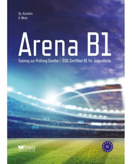 خرید کتاب زبان آلمانی Arena B1: Training zur Prüfung Goethe-/ ÖSD Zertifikat B1 für JugendlicheArena B1