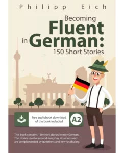 خرید کتاب زبان آلمانی Becoming Fluent in German A2 150 Short Stories