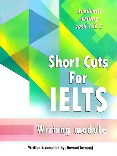 شورت کاتس فور آیلتس رایتینگ | خرید کتاب زبان انگلیسی Short Cuts For IELTS Writing Task 1 & 2 با بهترین قیمت