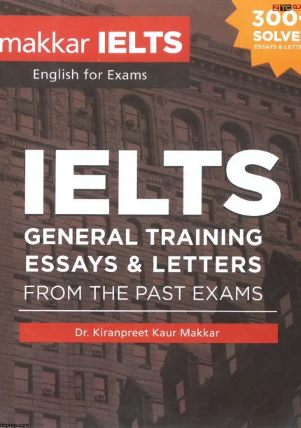 ماکار آیلتس جنرال ترینینگ ایسیز اند لترز | خرید کتاب زبان انگلیسی Makkar IELTS General TRAINING ESSAYS AND LETTERS