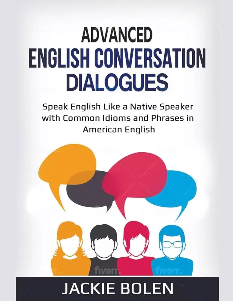 Advanced English Conversation Dialogues گفتگوهای مکالمه انگلیسی پیشرفته
