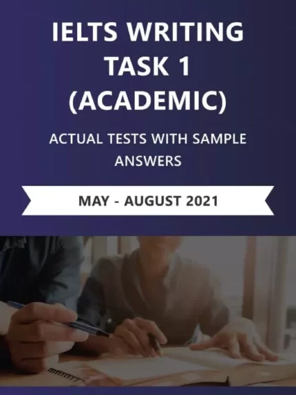 آیلتس رایتینگ آکادمیک تسک 1 اکچوال تست | خرید کتاب زبان انگلیسی IELTS Writing Task 1 Actual Tests (May - August 2021)