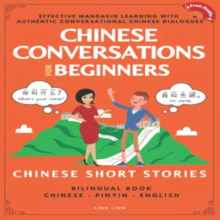 Chinese Conversations for Beginners: Mandarin Learning with Conversational Dialogues