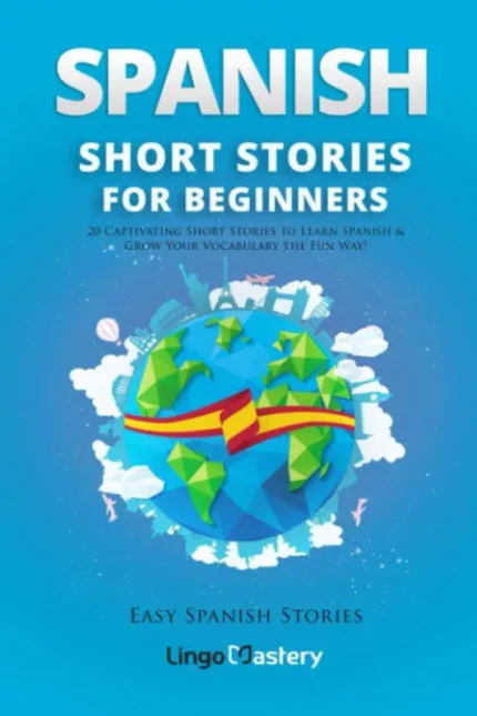 اسپنیش شورت استوریز فور بگینرز | خرید کتاب زبان اسپانیایی Spanish Short Stories for Beginners