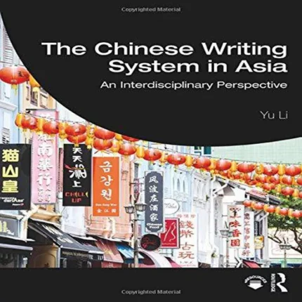 د چاینیز رایتینگ سیستم این آسیا | خرید کتاب زبان چینی The Chinese Writing System in Asia An Interdisciplinary Perspective