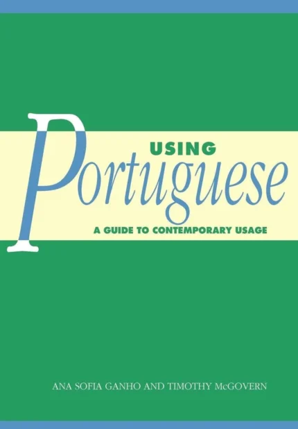 یوزینگ پورتوجیز ای گاید تو کانتمپرری یوزج | کتاب پرتغالی Using Portuguese: A Guide to Contemporary Usage